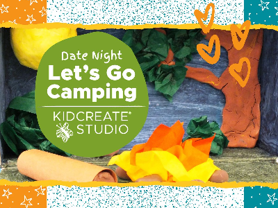 Date Night - Let’s Go Camping (3-9 years)