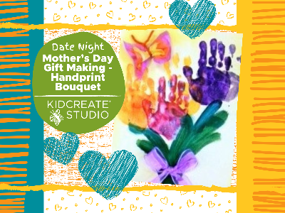 Kidcreate Studio - Eden Prairie. Date Night Mother's Day Gift Making - Handprint Bouquet (3-9 Years)